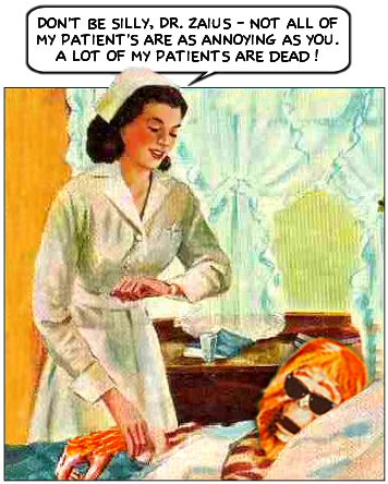 Don't be silly, Dr. Zaius - Not all of my patient's are as annoying as you. A lot of my patients are dead!